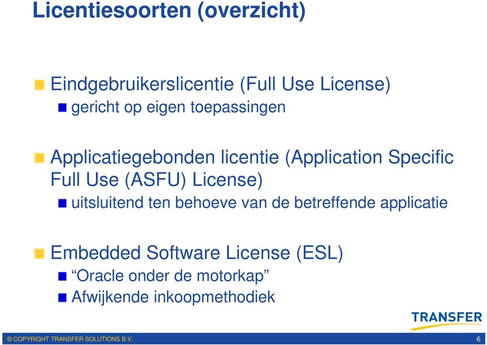 License) uitsluitend ten behoeve van de betreffende applicatie Embedded Software