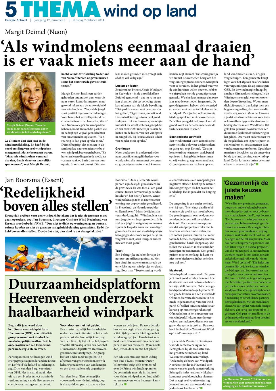 Maar als windmolens eenmaal draaien, dan is daarvan nauwelijks sprake meer, zegt Margit Deimel, hoofd Wind Ontwikkeling Nederland van Nuon.