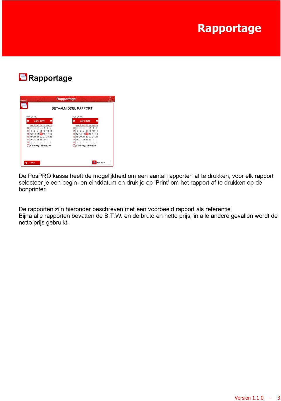 bonprinter. De rapporten zijn hieronder beschreven met een voorbeeld rapport als referentie.