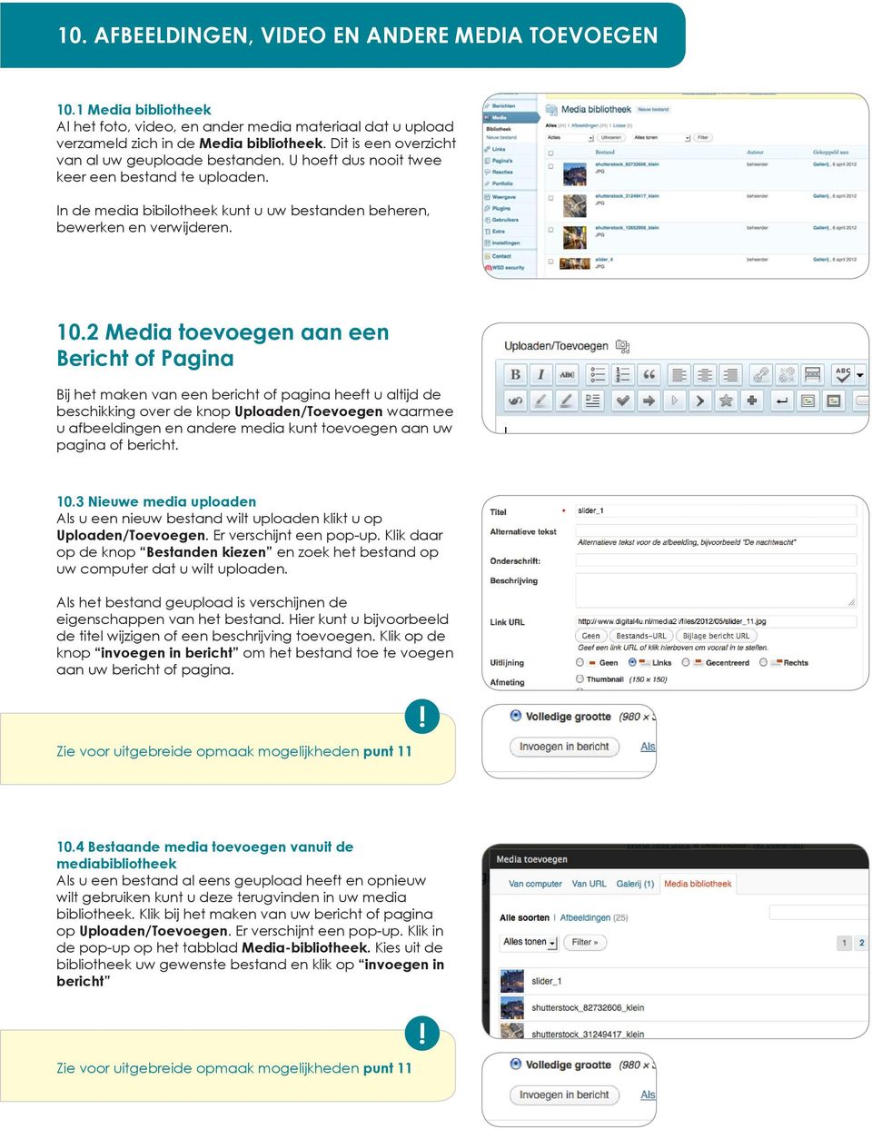 2 Media toevoegen aan een Bericht of Pagina Bij het maken van een bericht of pagina heeft u altijd de beschikking over de knop Uploaden/Toevoegen waarmee u afbeeldingen en andere media kunt toevoegen