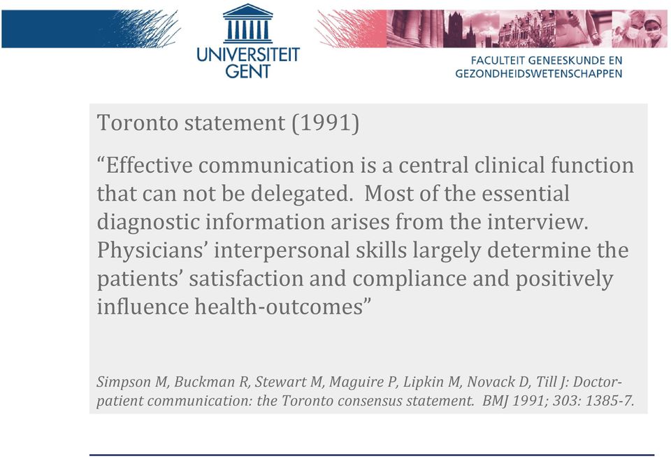 Physicians interpersonal skills largely determine the patients satisfaction and compliance and positively influence