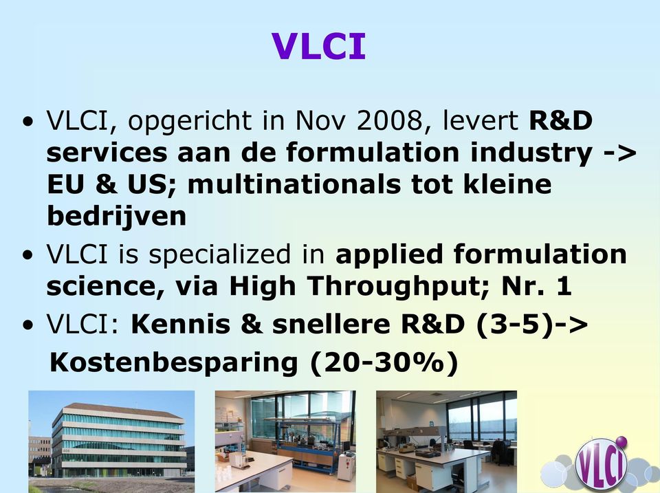 bedrijven VLCI is specialized in applied formulation science, via