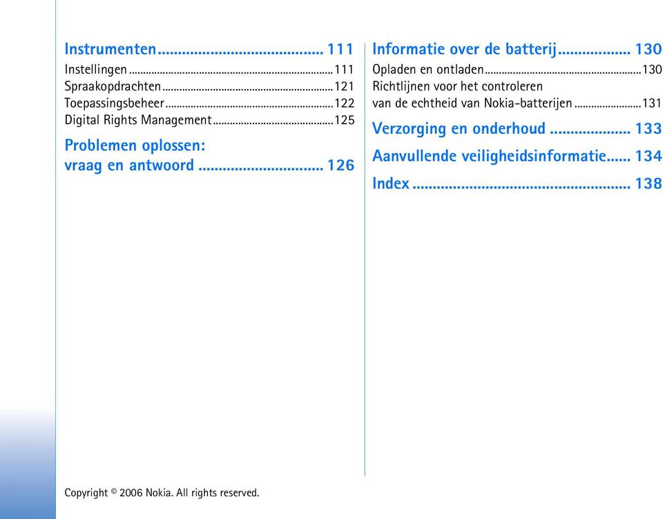 .. 126 Informatie over de batterij... 130 Opladen en ontladen.