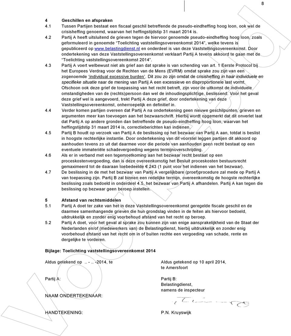 gepubliceerd op wwwbelastingdienstnl en onderdeel is van deze Vaststellingsovereenkomst Door ondertekening van deze Vaststellingsovereenkomst verklaart Partij A tevens akkoord te gaan met de