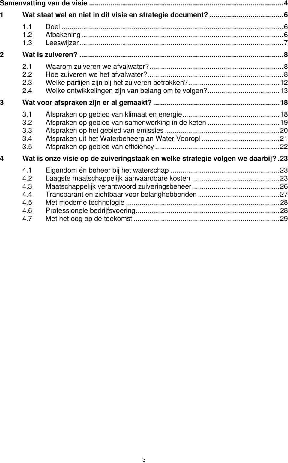 ...13 3 Wat voor afspraken zijn er al gemaakt?...18 3.1 Afspraken op gebied van klimaat en energie...18 3.2 Afspraken op gebied van samenwerking in de keten...19 3.