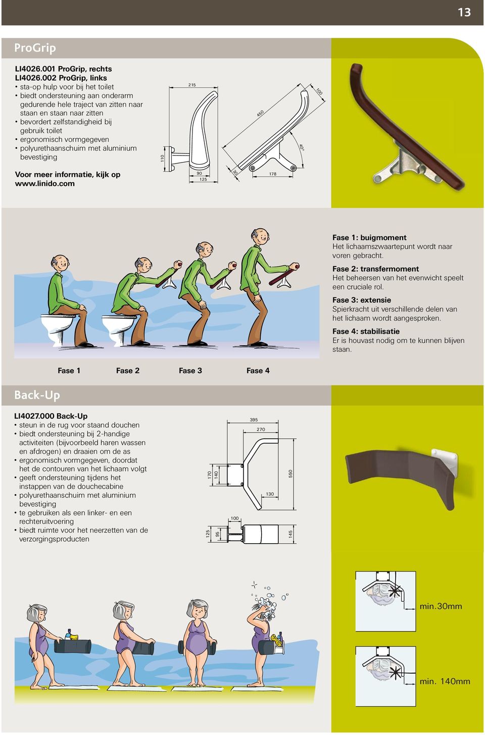 ergonomisch vormgegeven polyurethaanschuim met aluminium bevestiging 110 215 40 100 Voor meer informatie, kijk op www.linido.