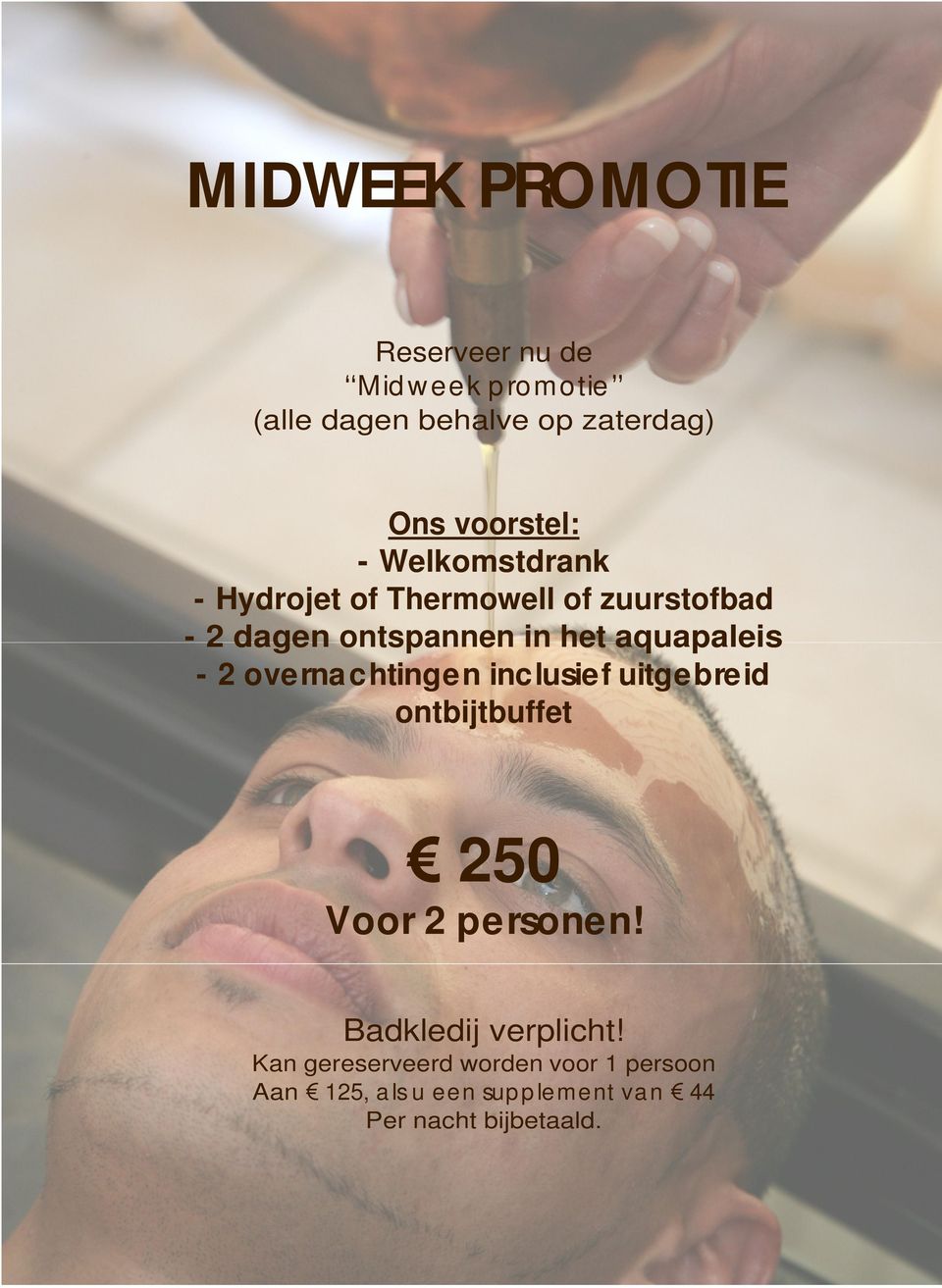 overnachtingen inclusief uitgebreid ontbijtbuffet 250 Voor 2 personen! Badkledij verplicht!