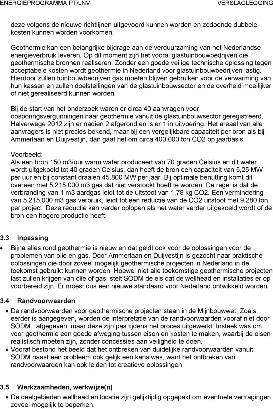 Zonder een goede veilige technische oplossing tegen acceptabele kosten wordt geothermie in Nederland voor glastuinbouwbedrijven lastig.