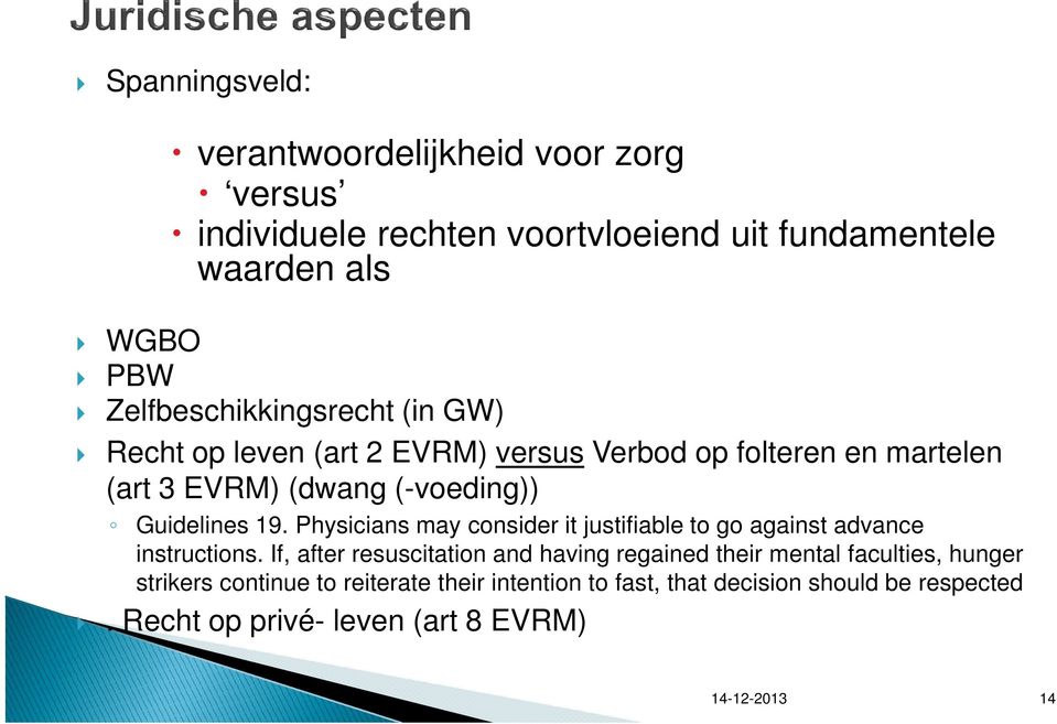 Guidelines 19. Physicians may consider it justifiable to go against advance instructions.