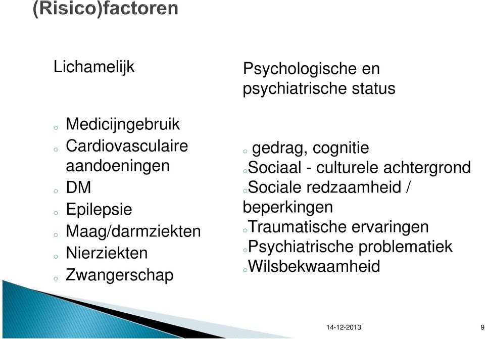 status o gedrag, cognitie osociaal - culturele achtergrond osociale redzaamheid /