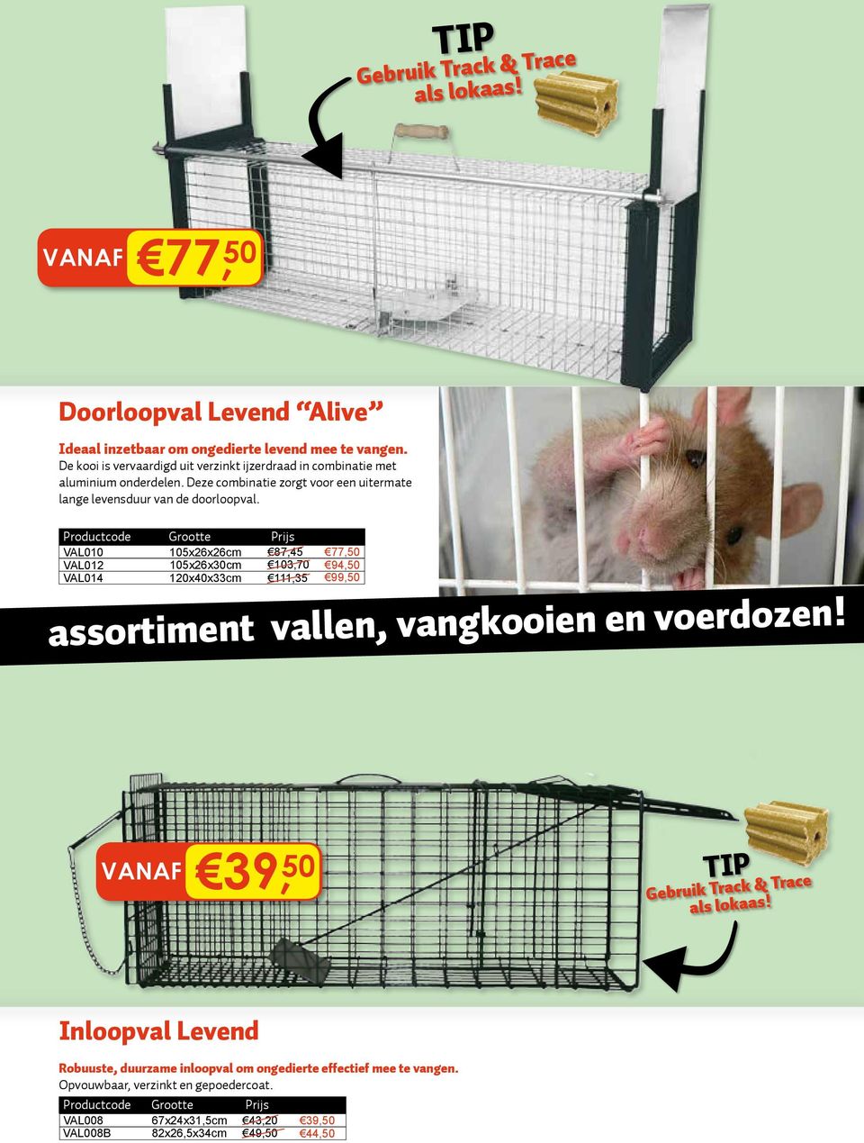 Deze combinatie zorgt voor een uitermate lange levensduur van de doorloopval.