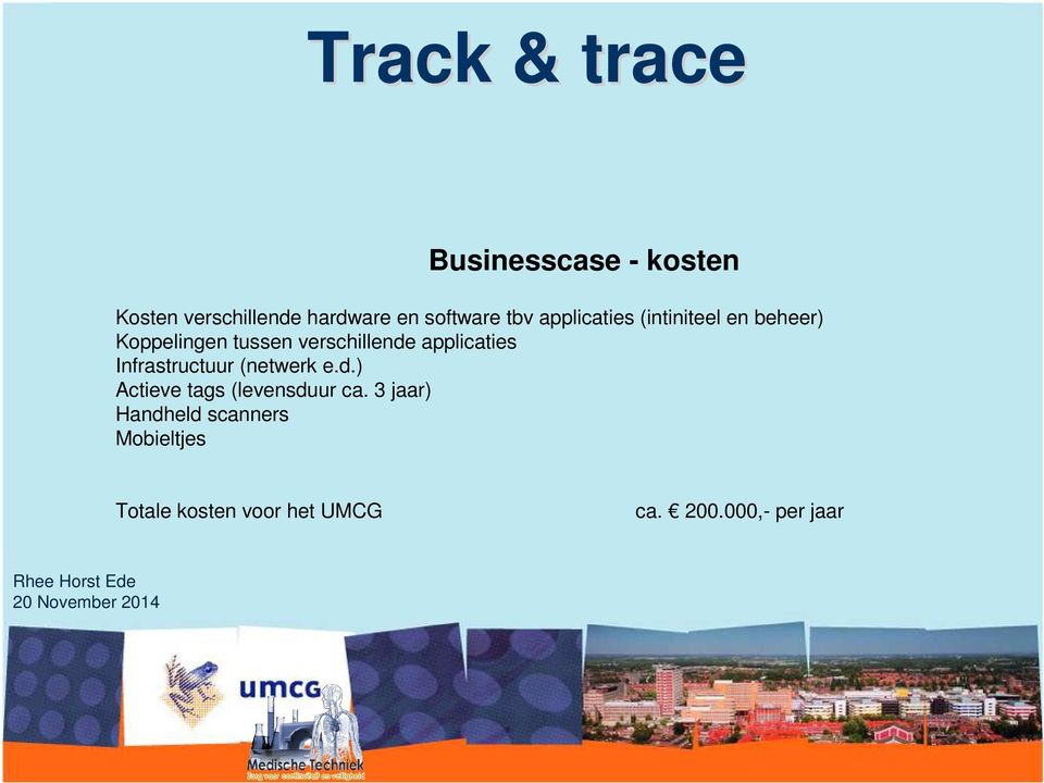 applicaties Infrastructuur (netwerk e.d.) Actieve tags (levensduur ca.