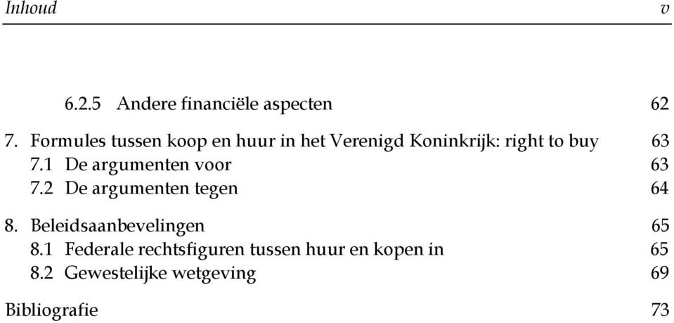 1 De argumenten voor 63 7.2 De argumenten tegen 64 8.