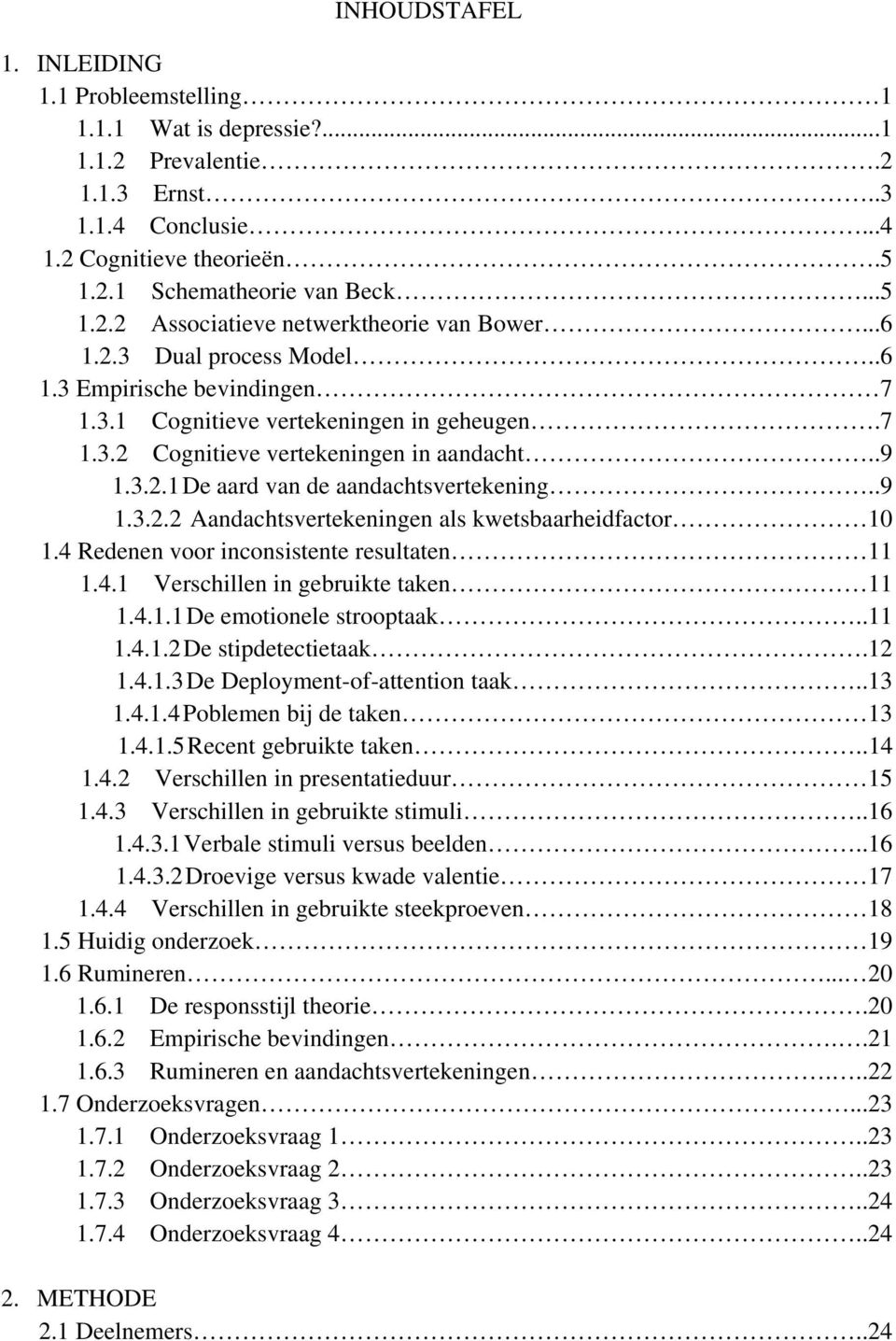 4 Redenen voor inconsistente resultaten 11 1.4.1 Verschillen in gebruikte taken 11 1.4.1.1 De emotionele strooptaak..11 1.4.1.2 De stipdetectietaak.12 1.4.1.3 De Deployment-of-attention taak..13 1.4.1.4 Poblemen bij de taken 13 1.