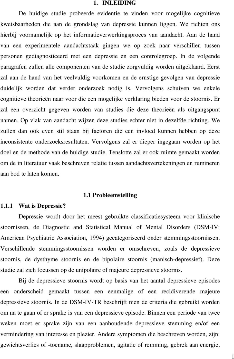 Aan de hand van een experimentele aandachtstaak gingen we op zoek naar verschillen tussen personen gediagnosticeerd met een depressie en een controlegroep.