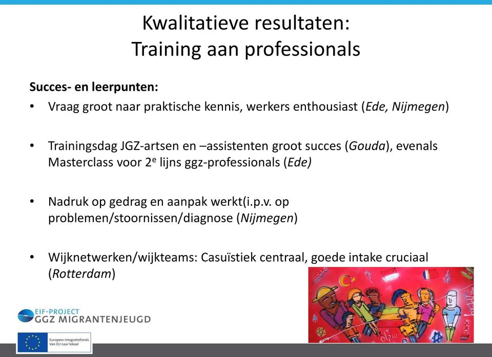 evenals Masterclass voor 2 e lijns ggz-professionals (Ede) Nadruk op gedrag en aanpak werkt(i.p.v. op