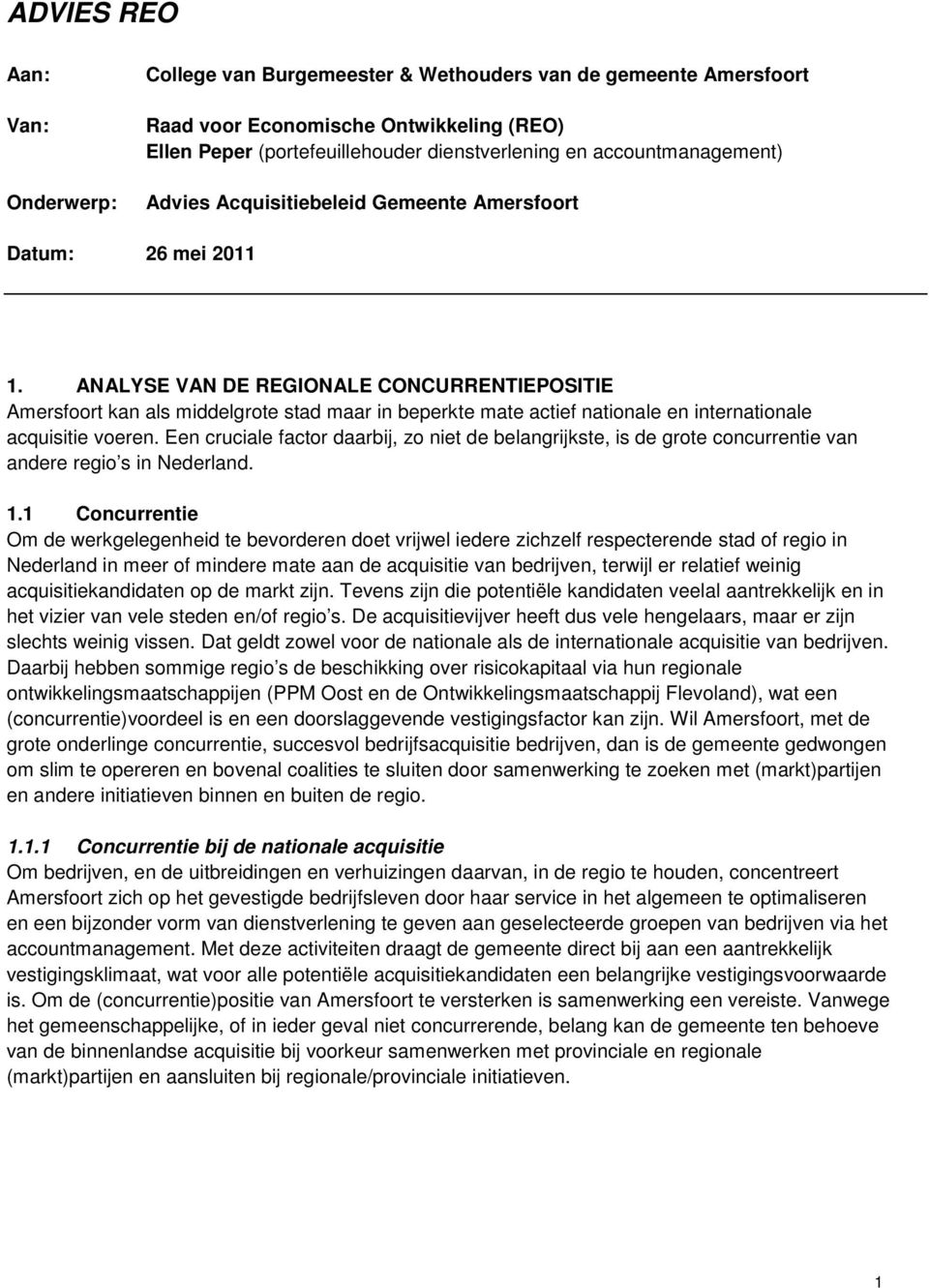 ANALYSE VAN DE REGIONALE CONCURRENTIEPOSITIE Amersfoort kan als middelgrote stad maar in beperkte mate actief nationale en internationale acquisitie voeren.