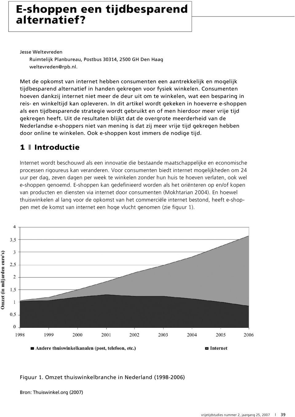 Consumenten hoeven dankzij internet niet meer de deur uit om te winkelen, wat een besparing in reis- en winkeltijd kan opleveren.