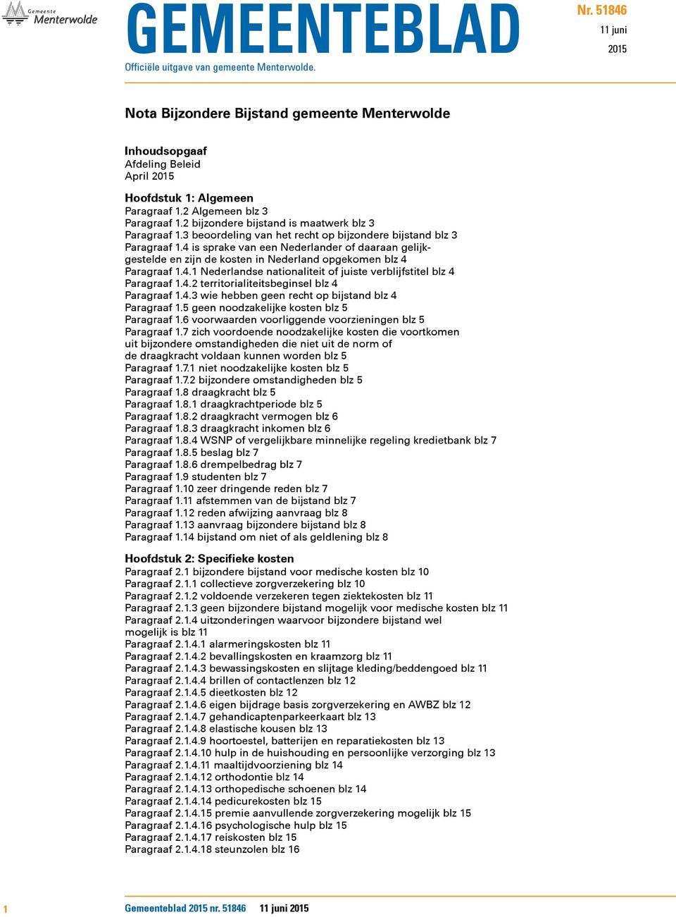 2 bijzondere bijstand is maatwerk blz 3 Paragraaf 1.3 beoordeling van het recht op bijzondere bijstand blz 3 Paragraaf 1.