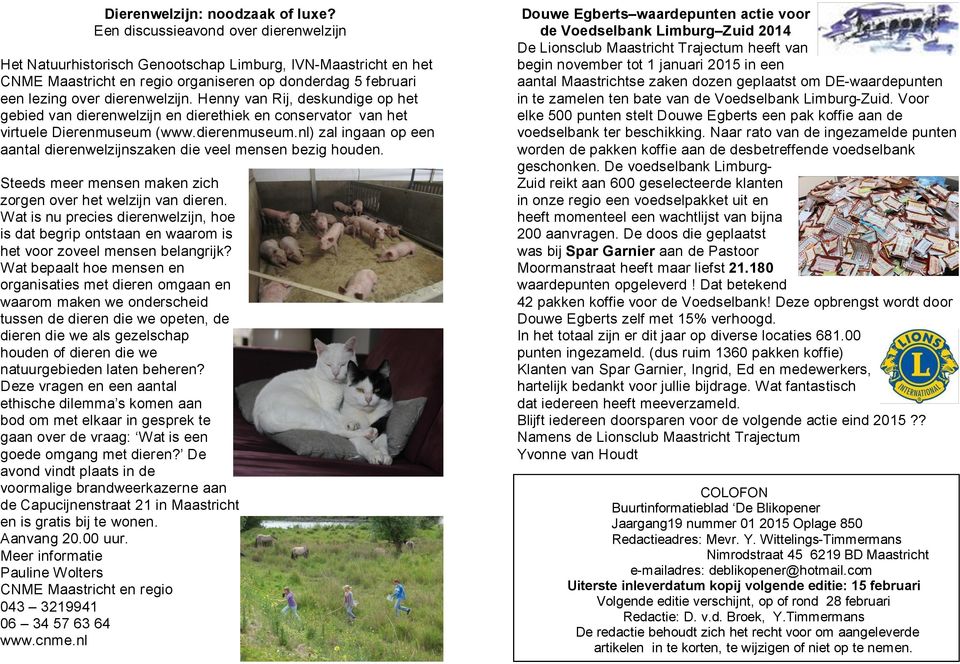 Henny van Rij, deskundige op het gebied van dierenwelzijn en dierethiek en conservator van het virtuele Dierenmuseum (www.dierenmuseum.