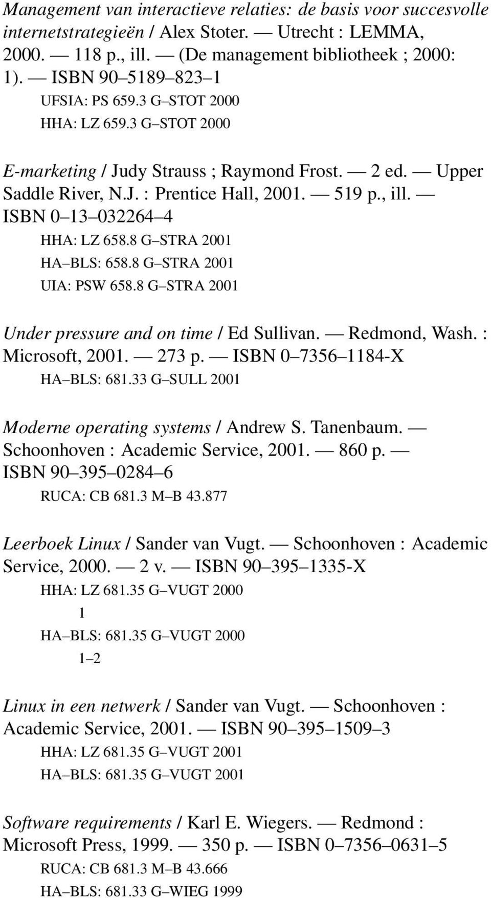 ISBN 0 13 032264 4 HHA: LZ 658.8 G STRA 2001 HA BLS: 658.8 G STRA 2001 UIA: PSW 658.8 G STRA 2001 Under pressure and on time / Ed Sullivan. Redmond, Wash. : Microsoft, 2001. 273 p.
