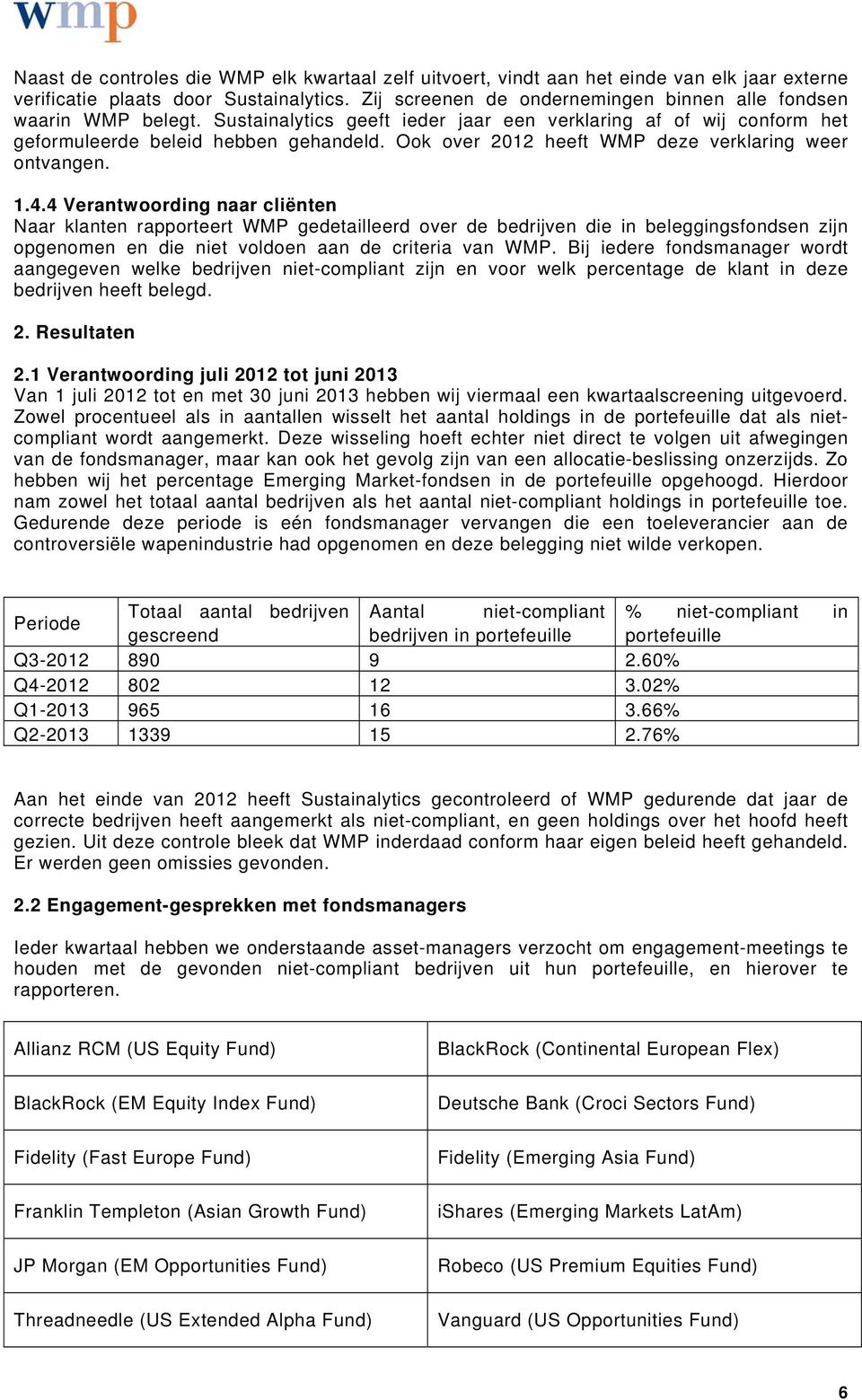 Ook over 2012 heeft WMP deze verklaring weer ontvangen. 1.4.