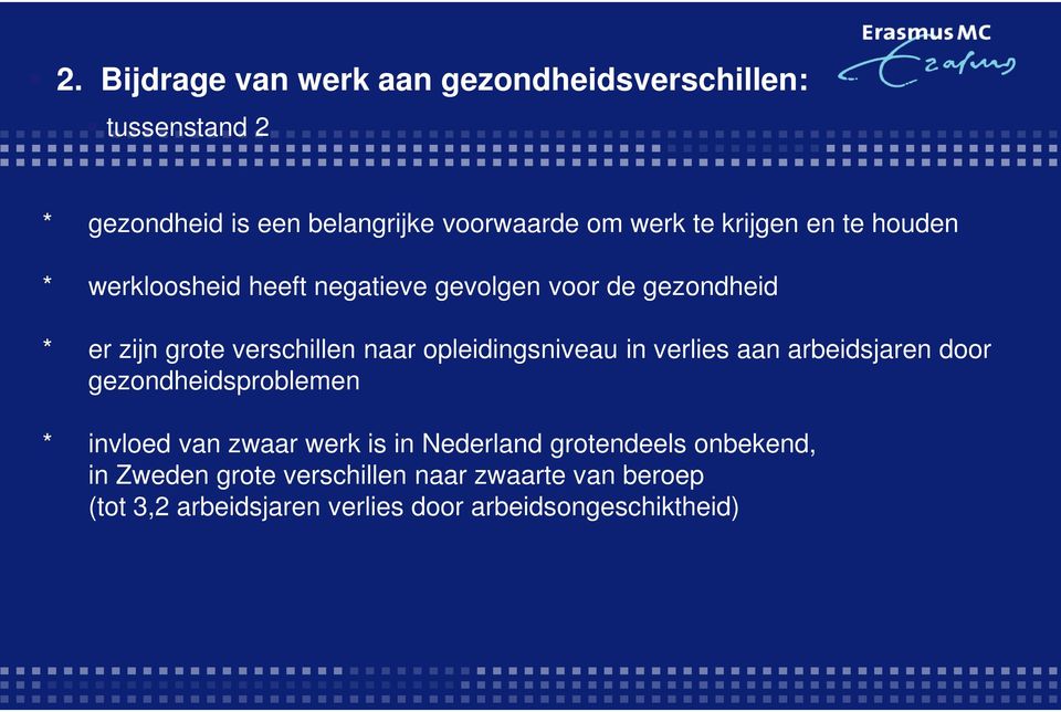 opleidingsniveau in verlies aan arbeidsjaren door gezondheidsproblemen * invloed van zwaar werk is in Nederland
