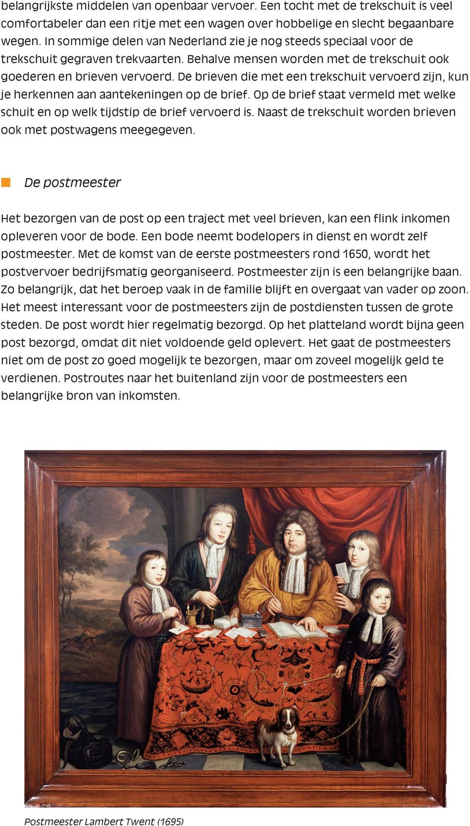 De brieven die met een trekschuit vervoerd zijn, kun je herkennen aan aantekeningen op de brief. Op de brief staat vermeld met welke schuit en op welk tijdstip de brief vervoerd is.