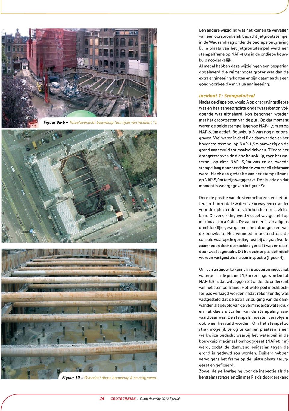 Al met al hebben deze wijzigingen een besparing opgeleverd die ruimschoots groter was dan de extra engineeringskosten en zijn daarmee dus een goed voorbeeld van value engineering.