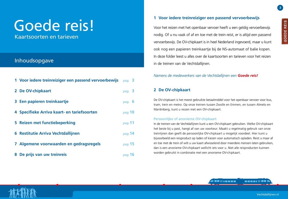 De OV-chipkaart is in heel Nederland ingevoerd, maar u kunt ook nog een papieren treinkaartje bij de NS-automaat of balie kopen.