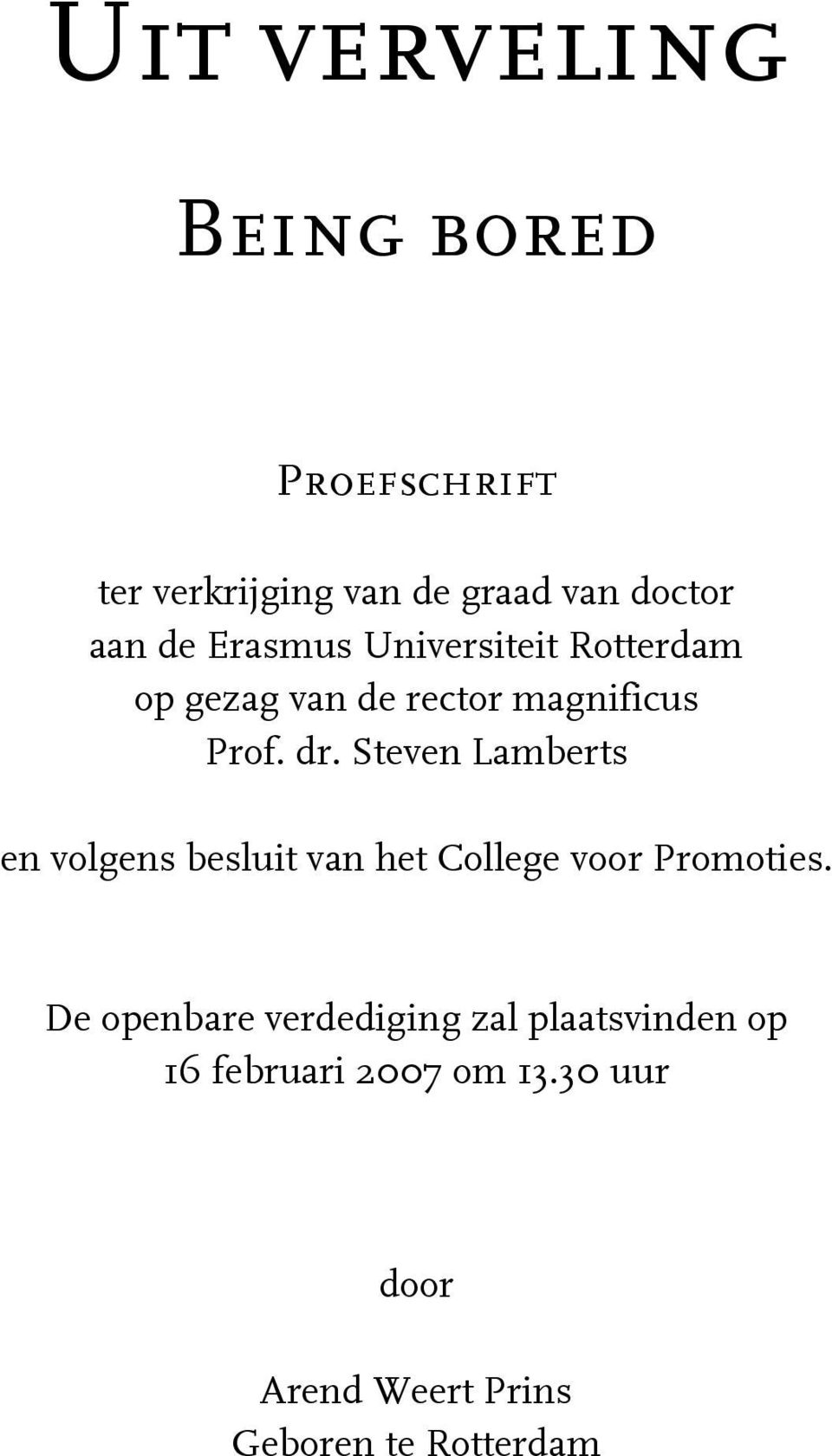 Steven Lamberts en volgens besluit van het College voor Promoties.