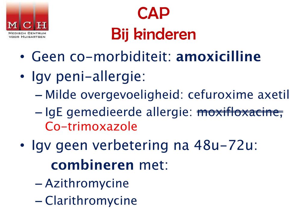 gemedieerde allergie: moxifloxacine, Co-trimoxazole Igv geen
