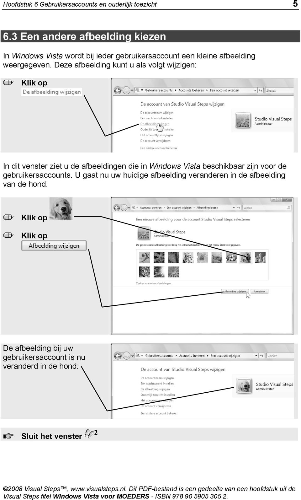 Deze afbeelding kunt u als volgt wijzigen: In dit venster ziet u de afbeeldingen die in Windows Vista beschikbaar zijn