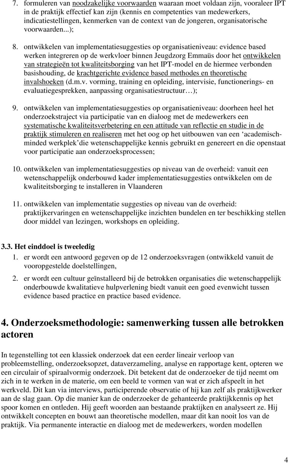 ontwikkelen van implementatiesuggesties op organisatieniveau: evidence based werken integreren op de werkvloer binnen Jeugdzorg Emmaüs door het ontwikkelen van strategieën tot kwaliteitsborging van