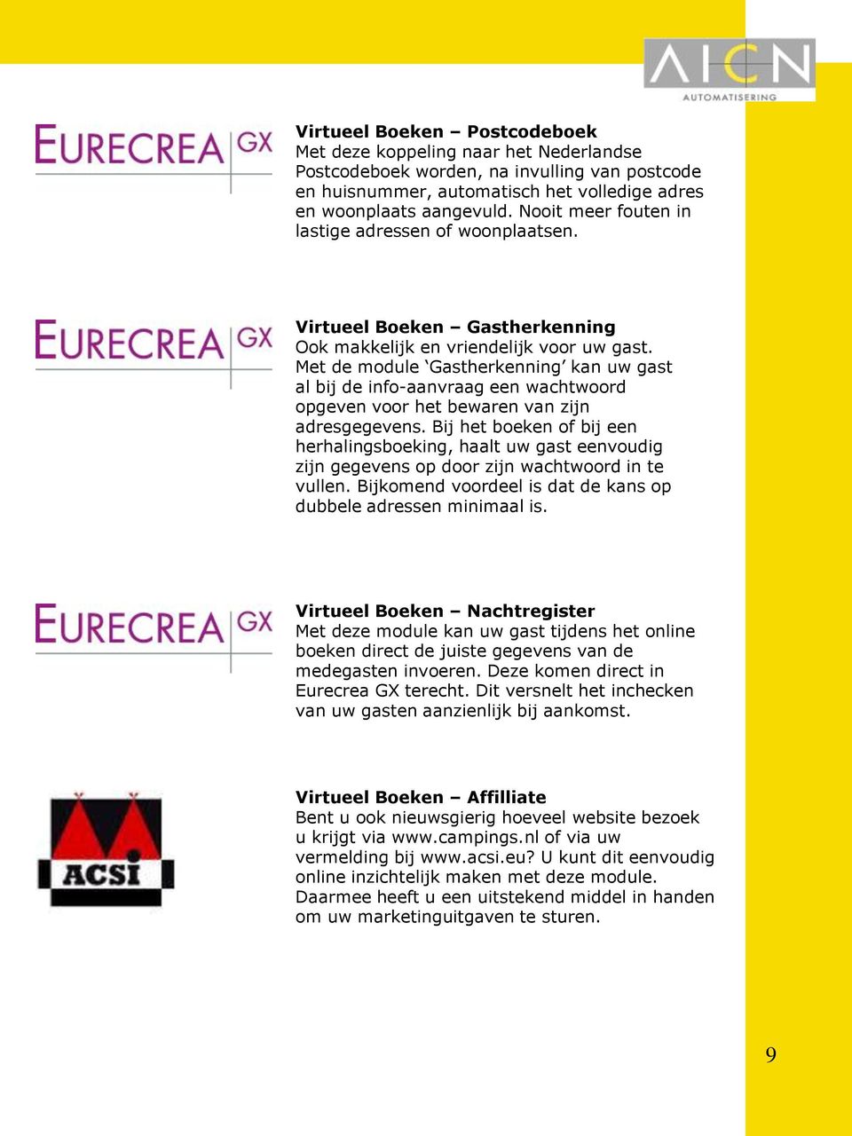 Met de module Gastherkenning kan uw gast al bij de info-aanvraag een wachtwoord opgeven voor het bewaren van zijn adresgegevens.