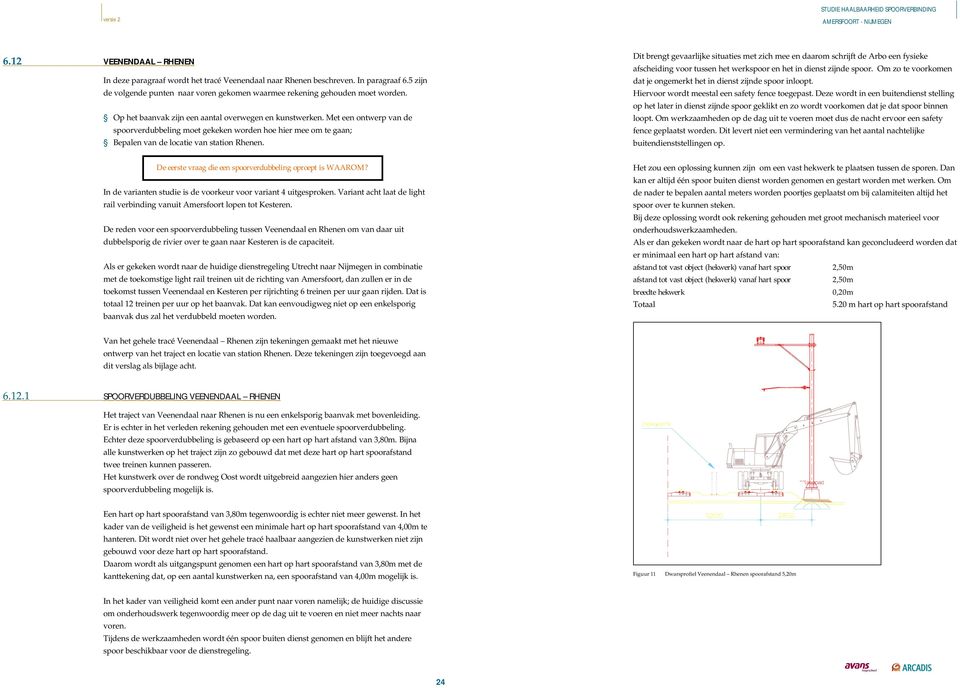 Dit brengt gevaarlijke situaties met zich mee en daarom schrijft de Arbo een fysieke afscheiding voor tussen het werkspoor en het in dienst zijnde spoor.