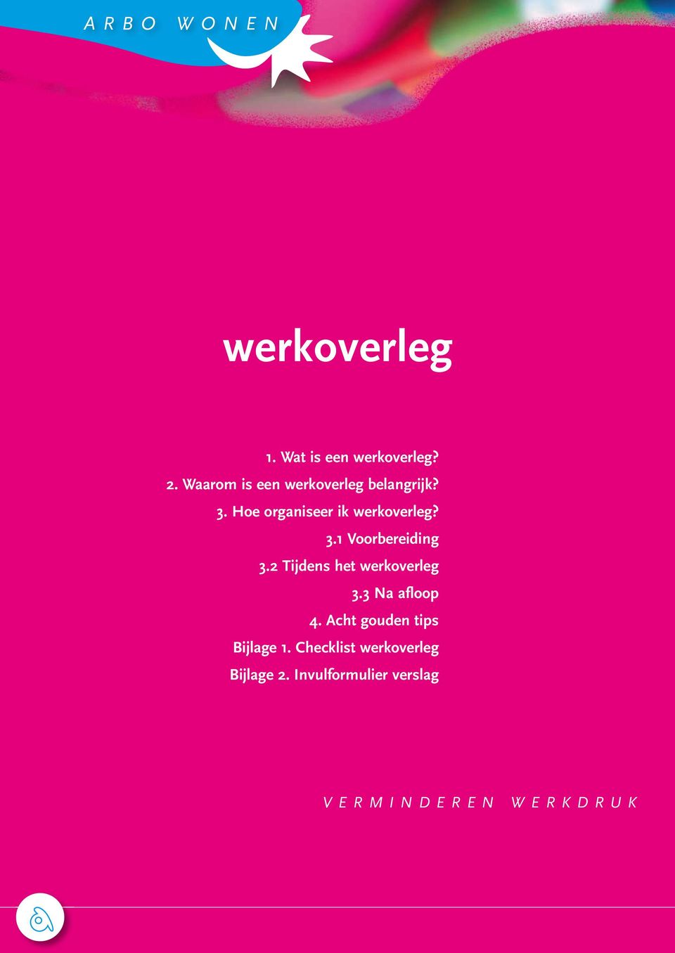 3.1 Voorbereiding 3.2 Tijdens het werkoverleg 3.3 Na afloop 4.