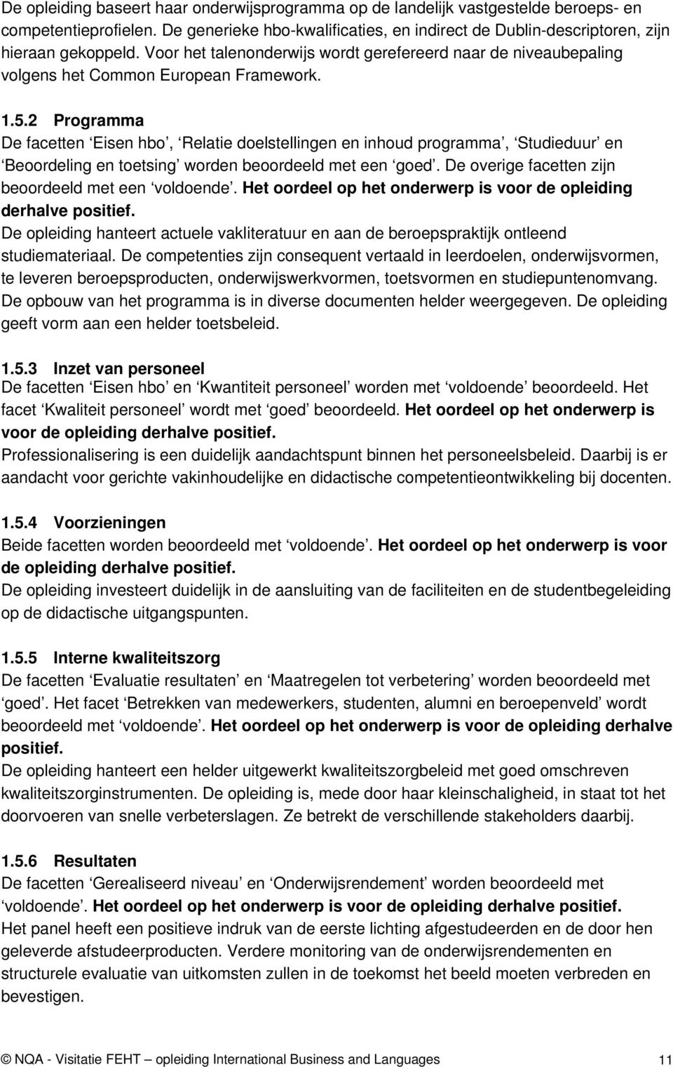 2 Programma De facetten Eisen hbo, Relatie doelstellingen en inhoud programma, Studieduur en Beoordeling en toetsing worden beoordeeld met een goed.