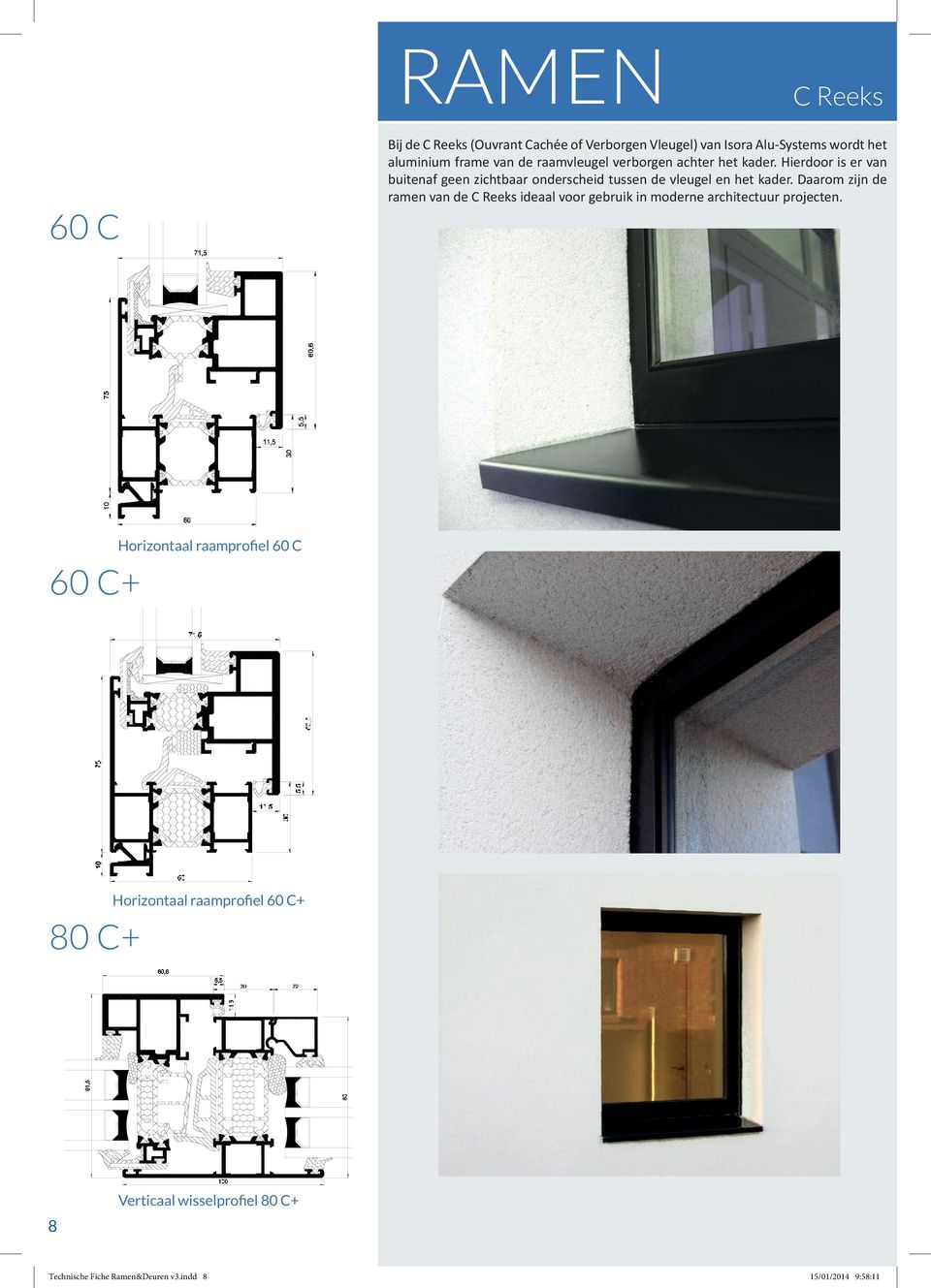 Daarom zijn de ramen van de C Reeks ideaal voor gebruik in moderne architectuur projecten.