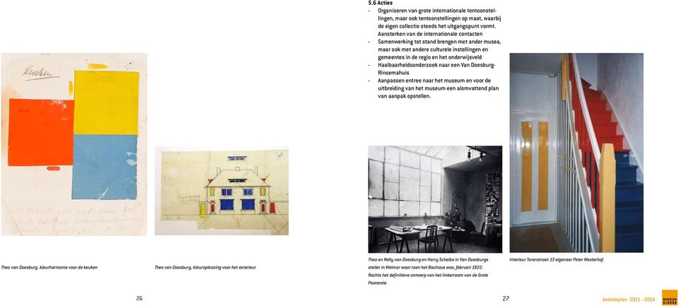 Haalbaarheidsonderzoek naar een Van Doesburg- Rinsemahuis - Aanpassen entree naar het museum en voor de uitbreiding van het museum een alomvattend plan van aanpak opstellen.