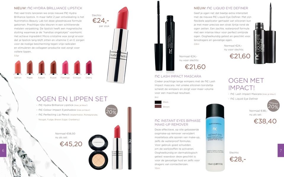 Prachtige rijke kleuren in een schitterende je met meer precisie een strak lijntje rond de per stuk metalen verpakking. De lipstick heeft een magnetische nc Liquid Eye Definer.