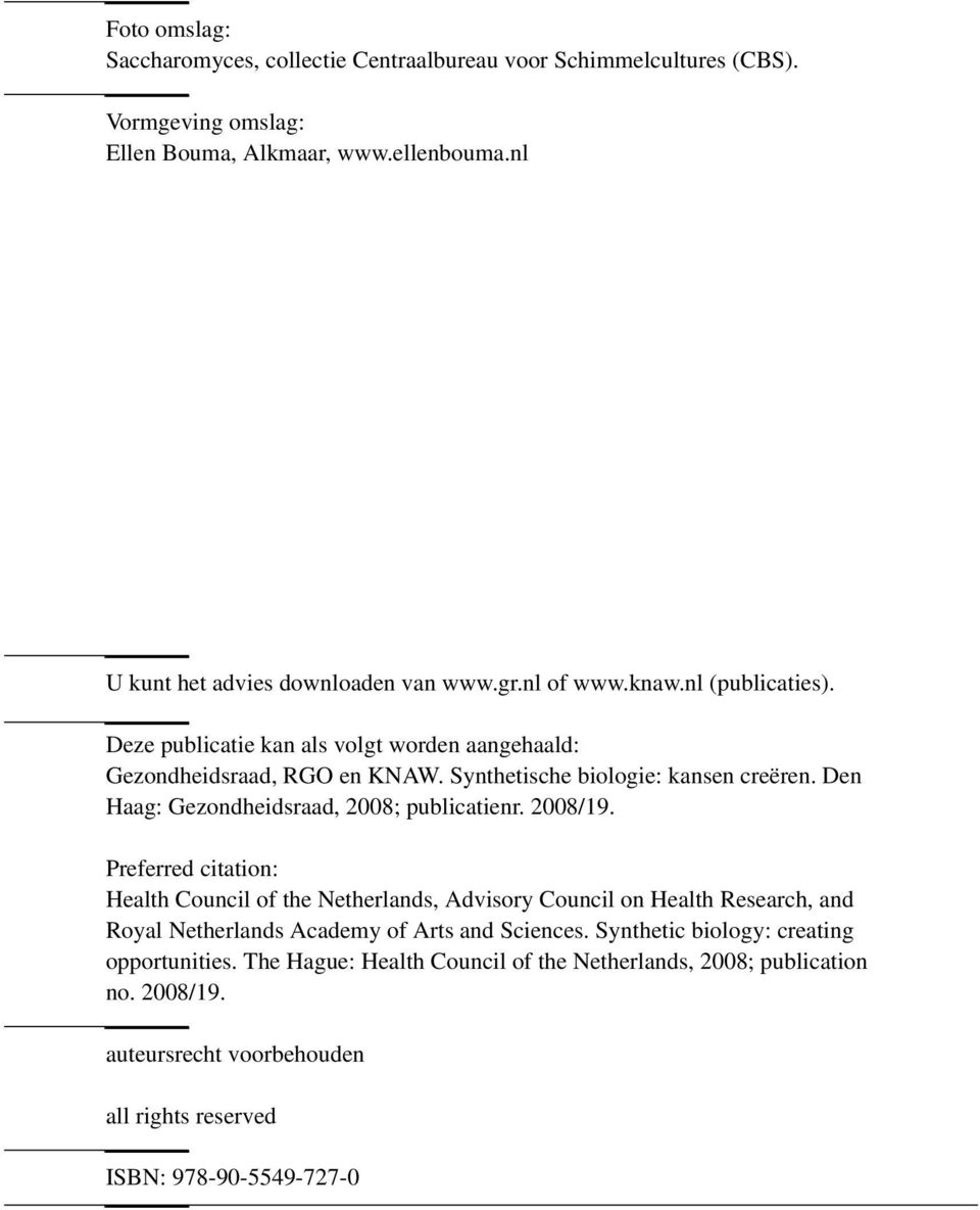 Den Haag: Gezondheidsraad, 2008; publicatienr. 2008/19.