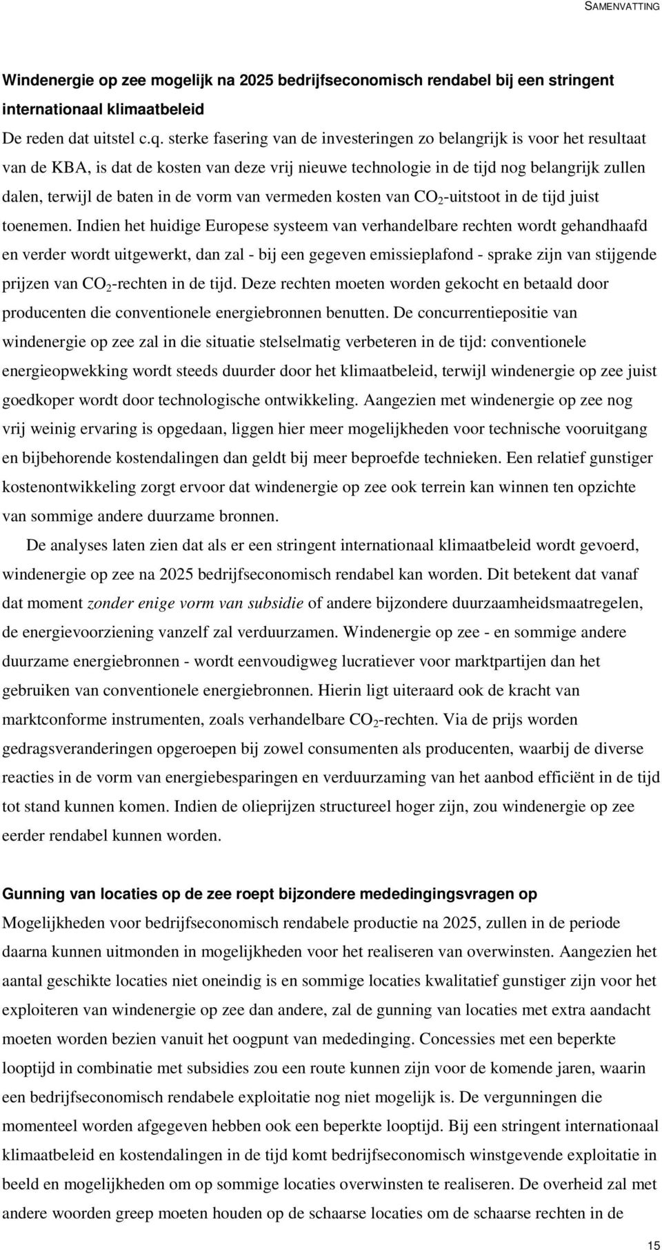 vorm van vermeden kosten van CO 2 -uitstoot in de tijd juist toenemen.