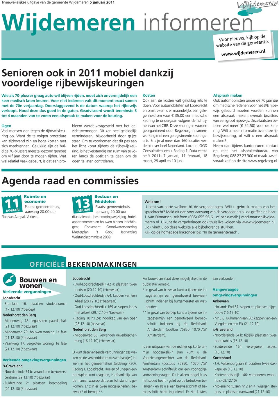 Voor niet iedereen valt dit moment exact samen met de 70e verjaardag. Doorslaggevend is de datum waarop het rijbewijs verloopt. Houd deze dus goed in de gaten.