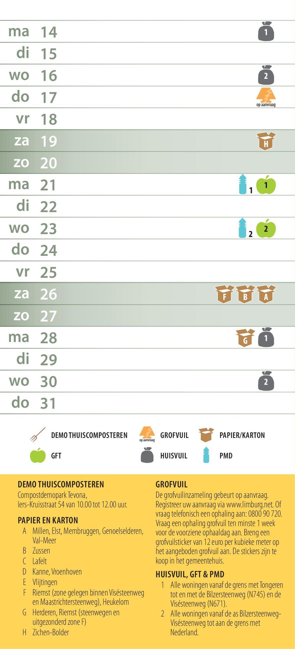 PAPIER EN KARTON A Millen, Elst, Membruggen, Genoelselderen, Val-Meer B Zussen C Lafelt D Kanne, Vroenhoven E Vlijtingen F Riemst (ne gelegen binnen Visésteenweg en Maastrichtersteenweg), Heukelom G