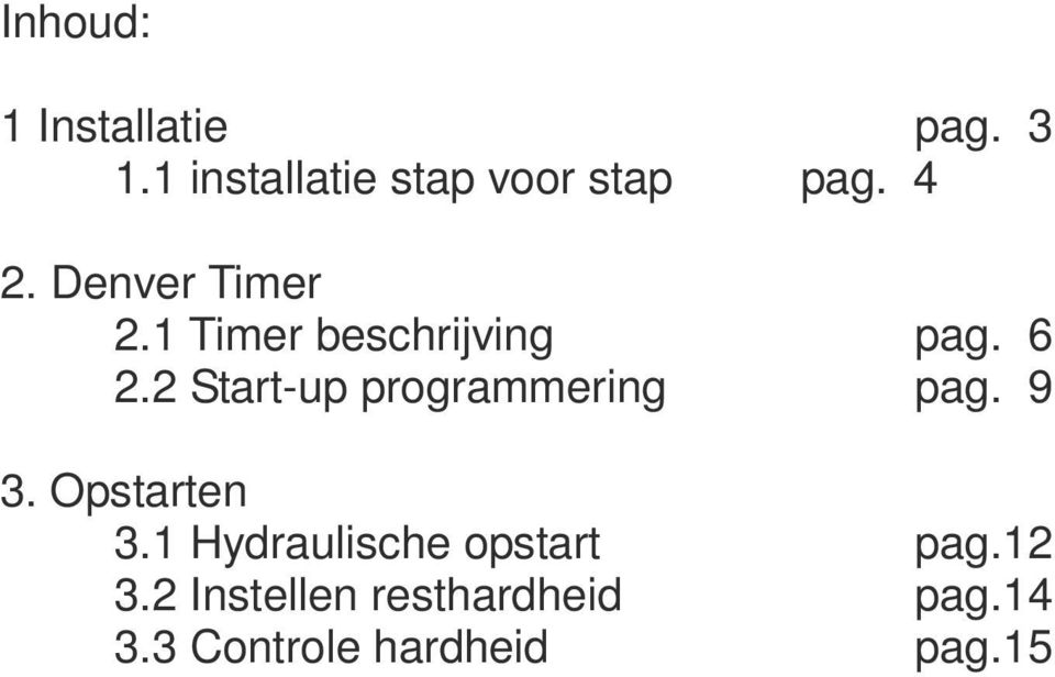 2 Start-up programmering pag. 9 3. Opstarten 3.