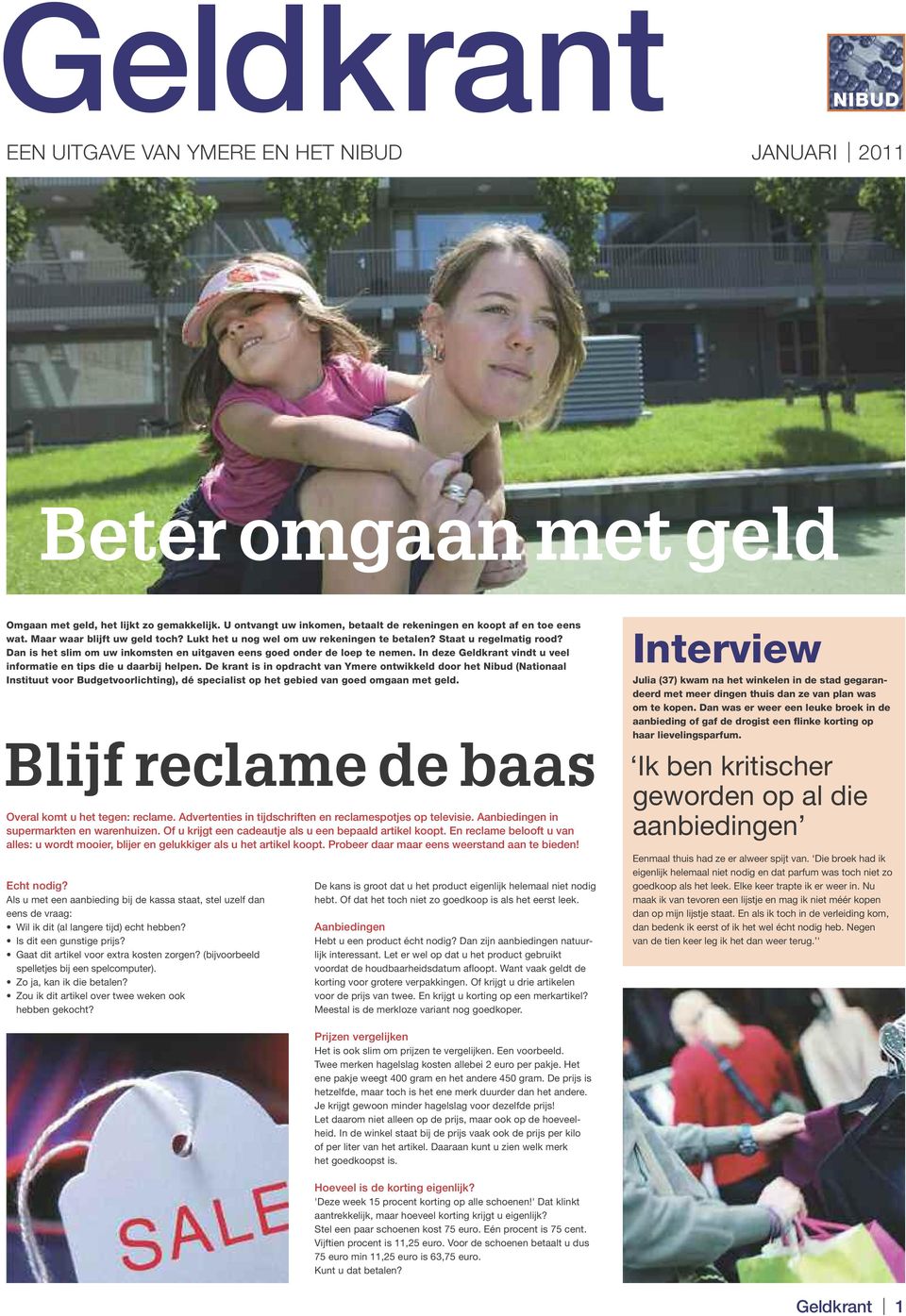 In deze Geldkrant vindt u veel informatie en s die u daarbij helpen.