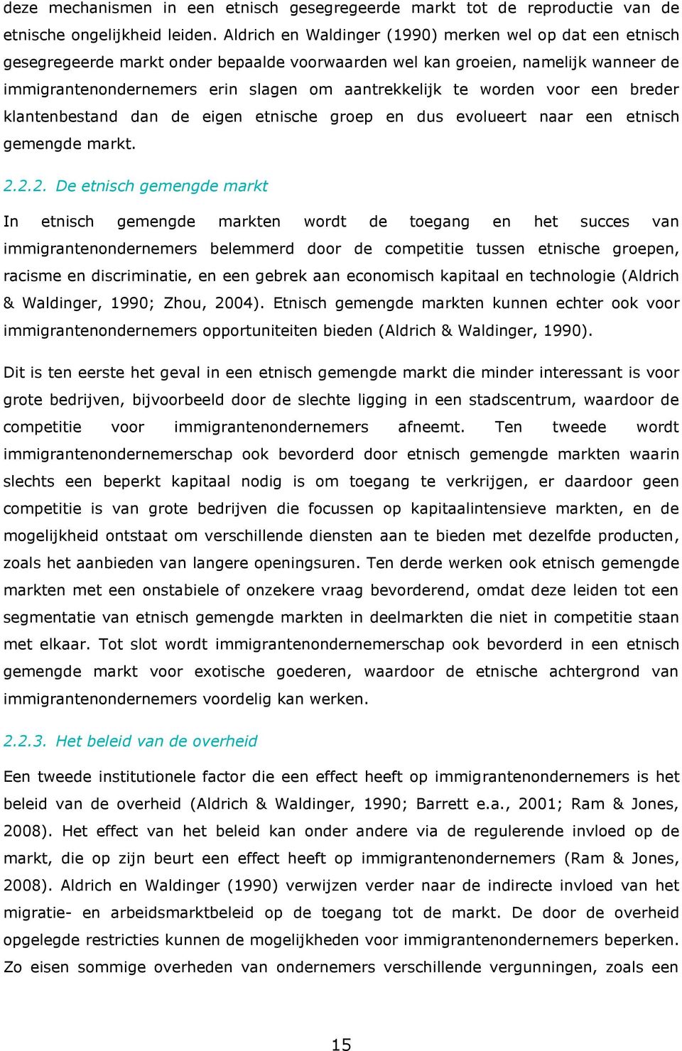 worden voor een breder klantenbestand dan de eigen etnische groep en dus evolueert naar een etnisch gemengde markt. 2.