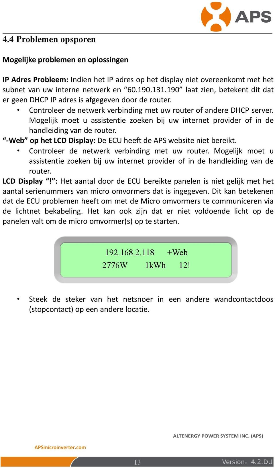 Mogelijk moet u assistentie zoeken bij uw internet provider of in de handleiding van de router. -Web op het LCD Display: De ECU heeft de APS website niet bereikt.