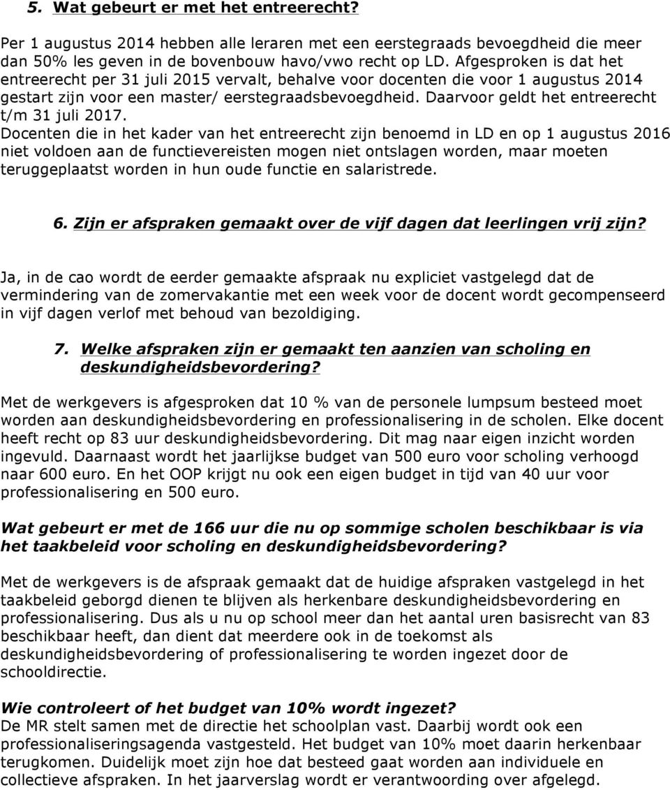 Daarvoor geldt het entreerecht t/m 31 juli 2017.